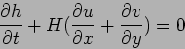 \begin{displaymath}
\frac{\partial h}{\partial t}+H(\frac{\partial u}{\partial x}+\frac{\partial v}{\partial y})=0
\end{displaymath}